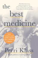 The Best Medicine: How Science and Public Health Gave Children a Future di Perri Klass edito da W W NORTON & CO