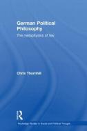 German Political Philosophy di Chris (University of Glasgow) Thornhill edito da Taylor & Francis Ltd