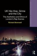 UK Hip-Hop, Grime and the City di Richard Bramwell edito da Taylor & Francis Ltd
