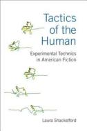 Shackelford, L:  Tactics of the Human di Laura Shackelford edito da University of Michigan Press