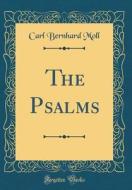 The Psalms (Classic Reprint) di Carl Bernhard Moll edito da Forgotten Books