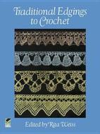 Traditional Edgings to Crochet di Rita Weiss edito da DOVER PUBN INC