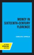 Money In Sixteenth-century Florence di Carlo M. Cipolla edito da University Of California Press