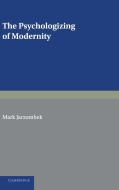 The Psychologizing of Modernity di Mark Jarzombek edito da Cambridge University Press