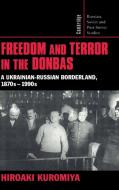 Freedom and Terror in the Donbas di Hiroaki Kuromiya edito da Cambridge University Press