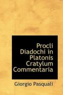 Procli Diadochi In Platonis Cratylum Commentaria di Giorgio Pasquali edito da Bibliolife