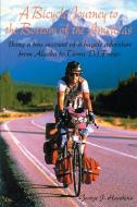 A Bicycle Journey to the Bottom of the Americas di George J. Hawkins edito da iUniverse