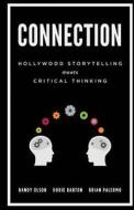 Connection: Hollywood Storytelling Meets Critical Thinking di Randy Olson, Dorie Barton, Brian Palermo edito da Prairie Starfish Productions