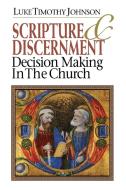 Scripture & Discernment: Decision Making in the Church di Luke Timothy Johnson edito da ABINGDON PR