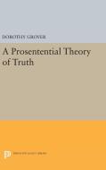 A Prosentential Theory of Truth di Dorothy Grover edito da Princeton University Press