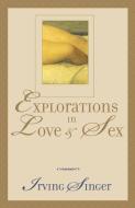 Explorations in Love and Sex di Irving Singer edito da Rowman & Littlefield