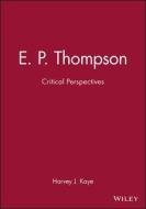 E. P. Thompson di Harvey J. Kaye edito da Polity Press
