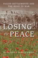 Losing the Peace di Matthew S. Seligmann edito da The History Press