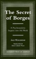 The Secret of Borges di Julio Woscoboinik, Dora Carlisky Pozzi edito da University Press of America
