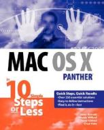Mac Os X Panther In 10 Simple Steps Or Less di Steve Burnett, Wendy Willard, Anne Groves, Chad Fahs edito da John Wiley & Sons Inc