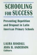 Schooling for Success: Preventing Repetition and Dropout in Latin American Primary Schools di Laura Randall, Michael R. Anderson edito da Taylor & Francis Ltd