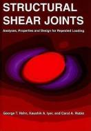 Structural Shear Joints: Analyses, Properties and Design for Repeat Loading di George T. Hahn, Kaushik A. Iyer, Carol A. Rubin edito da ASME