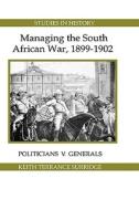 Managing the South African War, 1899-1902 - Politicians v Generals di Keith Terrance Surridge edito da Royal Historical Society