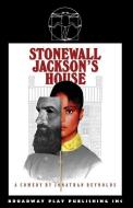 Stonewall Jackson's House di Jonathan Reynolds edito da BROADWAY PLAY PUB INC (NY)