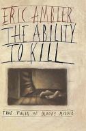 Ability to Kill di Eric Ambler edito da MYSTERIOUS PR