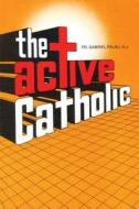Active Catholic di Gabriel Palau edito da TAN Books