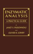 Enzymatic Analysis: A Practical Guide di Janet V. Passonneau, Oliver H. Lowry edito da SPRINGER NATURE