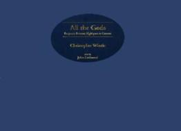 All the Gods - Benjamin Britten`s Night-piece in Context di Christopher Wintle edito da Plumbago Books