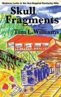 Skull Fragments di Tim L. Williams edito da New Pulp Press