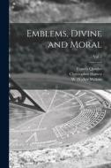 Emblems, Divine and Moral; vol. 2 di Francis Quarles, Christopher Harvey edito da LIGHTNING SOURCE INC