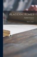 Aladdin Homes: built in a Day. edito da LIGHTNING SOURCE INC