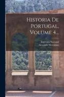 Historia De Portugal, Volume 4... di Alexandre Herculano edito da LEGARE STREET PR