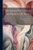 Woman Suffrage in Practice, 1913 .. di Chrystal MacMillan, Marie Stritt, Maria Verone edito da LEGARE STREET PR