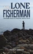 The Lone Fisherman di Nancy Smith edito da Austin Macauley Publishers