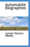 Automobile Biographies di Lyman Horace Weeks edito da Bibliolife