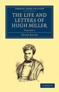 The Life and Letters of Hugh Miller - Volume 2 di Peter Bayne edito da Cambridge University Press