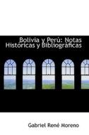 Bolivia Y Peru di Gabriel Ren Moreno edito da Bibliolife