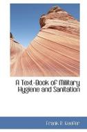 A Text-book Of Military Hygiene And Sanitation di Frank R Keefer edito da Bibliolife