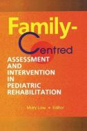 Family-Centred Assessment and Intervention in Pediatric Rehabilitation di Mary Law edito da ROUTLEDGE