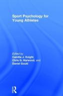 Sport Psychology for Young Athletes di Camilla J. Knight, Chris G. Harwood, Daniel Gould edito da Taylor & Francis Ltd