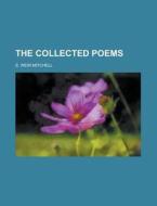 The Collected Poems di Silas Weir Mitchell, S. Weir Mitchell edito da Rarebooksclub.com