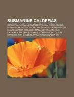 Submarine calderas di Source Wikipedia edito da Books LLC, Reference Series