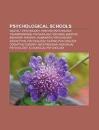 Psychological Schools: Gestalt Psychology, Positive Psychology, Transpersonal Psychology, Rational Emotive Behavior Therapy di Source Wikipedia edito da Books Llc, Wiki Series