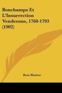 Bonchamps Et L'Insurrection Vendeenne, 1760-1793 (1902) di Rene Blachez edito da Kessinger Publishing