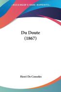Du Doute (1867) di Henri De Cossoles edito da Kessinger Publishing