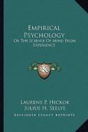 Empirical Psychology: Or the Science of Mind from Experience di Laurens Perseus Hickok edito da Kessinger Publishing
