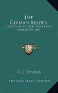 The German Reader: Consisting of Selections from German Writers edito da Kessinger Publishing