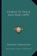 Stories of Peace and War (1899) di Frederic Remington edito da Kessinger Publishing