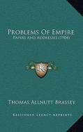 Problems of Empire: Papers and Addresses (1904) di Thomas Allnutt Brassey edito da Kessinger Publishing