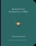 Benedetto Buonfigli (1904) di Walter Bombe edito da Kessinger Publishing
