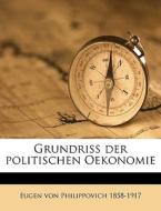 Grundriss Der Politischen Oekonomie di Eugen Philippovich edito da Nabu Press